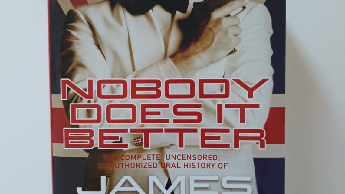 007 Related book: Nobody Does It Better The Complete, Uncensored, Unauthorized Oral History of James Bond