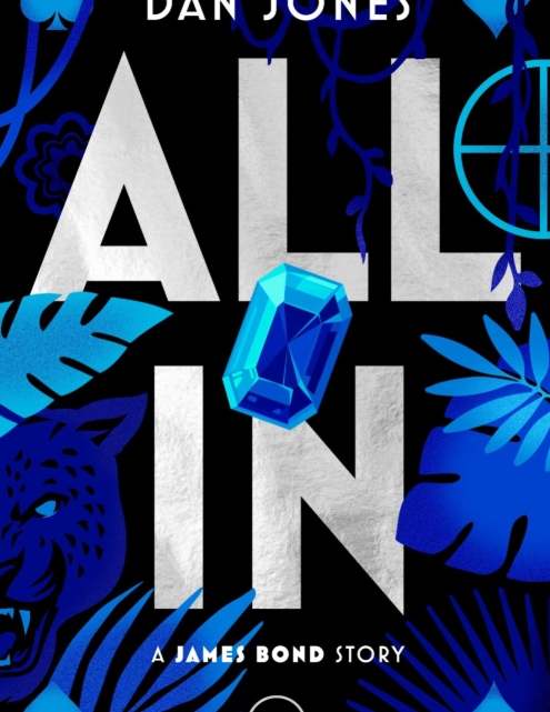 “All In” – a brand new 007 adventure by historian and bestselling author Dan Jones